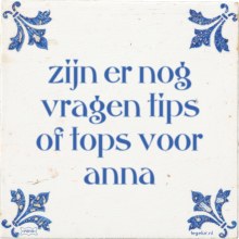 zijn er nog vragen tips of tops voor anna - 5 keer bekeken