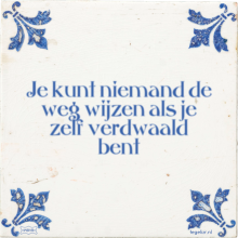 Je kunt niemand de weg wijzen als je zelf verdwaald bent - 1 keer bekeken