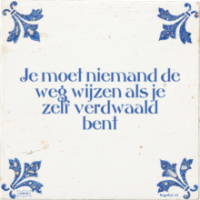 Je moet niemand de weg wijzen als je zelf verdwaald bent - 1 keer bekeken