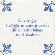 Dan krijg je half-glimmende juwelen die je in de etalage moet plaatsen. - 9 keer bekeken