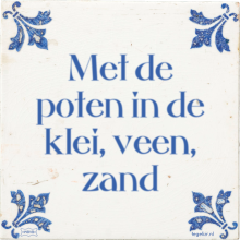 Met de poten in de klei, veen, zand - 7 keer bekeken