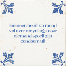 Iedereen heeft z'n mond vol over recycling, maar niemand spoelt zijn condoom uit - 11 keer bekeken