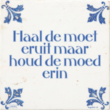 Haal de moet eruit maar houd de moed erin - 3 keer bekeken