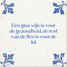 Eén glas wijn is voor de gezondheid, de rest van de fles is voor de lol - 11 keer bekeken