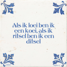 Als ik loei ben ik een koei, als ik ritsel ben ik een ditsel - 36 keer bekeken