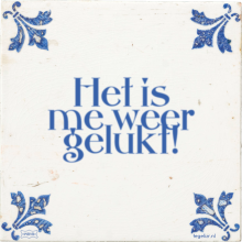Het is me weer gelukt! - 29 keer bekeken