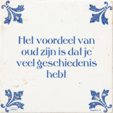 Het voordeel van oud zijn is dat je veel geschiedenis hebt - 19 keer bekeken