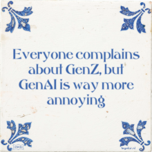 Everyone complains about GenZ, but GenAI is way more annoying - 234 keer bekeken