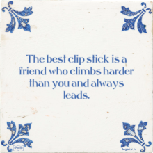 The best clip stick is a friend who climbs harder than you and always leads. - 21 keer bekeken