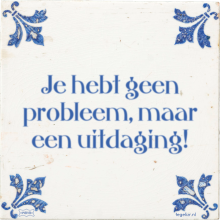 Je hebt geen probleem, maar een uitdaging! - 2 keer bekeken