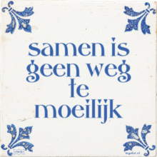 samen is geen weg te moeilijk - 22 keer bekeken