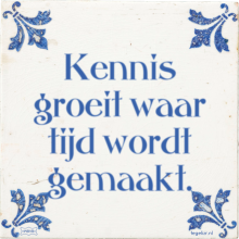 Kennis groeit waar tijd wordt gemaakt. - 37 keer bekeken