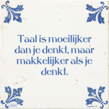 Taal is moeilijker dan je denkt, maar makkelijker als je denkt. - 37 keer bekeken