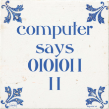 computer says 010101 1 1 1 - 2 keer bekeken