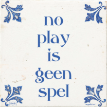 no play is geen spel - 2 keer bekeken