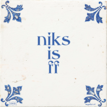 niks is ff - 2 keer bekeken