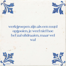 werkgroepen zijn als een munt opgooien, je weet niet hoe het zal uitdraaien, maar wel wat - 10 keer bekeken