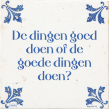 De dingen goed doen of de goede dingen doen? - 3 keer bekeken