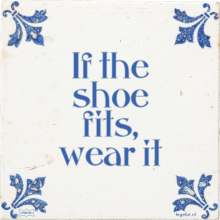 If the shoe fits, wear it - 5 keer bekeken