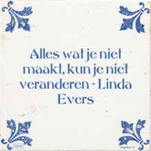Alles wat je niet maakt, kun je niet veranderen - Linda Evers - 11 keer bekeken