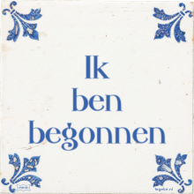 Ik ben begonnen - 67 keer bekeken