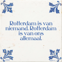Rotterdam is van niemand. Rotterdam is van ons allemaal. - 60 keer bekeken