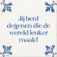 Jij bent degenen die de wereld leuker maakt - 48 keer bekeken