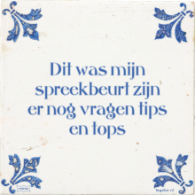 Dit was mijn spreekbeurt zijn er nog vragen tips en tops - 26 keer bekeken