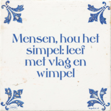 Mensen, hou het simpel: leef met vlag en wimpel - 30 keer bekeken