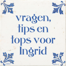 vragen, tips en tops voor Ingrid - 1 keer bekeken
