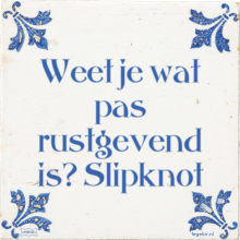 Weet je wat pas rustgevend is? Slipknot - 2 keer bekeken