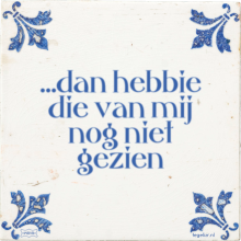 …dan hebbie die van mij nog niet gezien - 3 keer bekeken