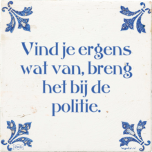 Vind je ergens wat van, breng het bij de politie. - 1 keer bekeken