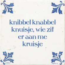 knibbel knabbel knuisje, wie zit er aan me kruisje - 5 keer bekeken