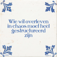 Wie wil overleven in chaos moet heel gestructureerd zijn - 4 keer bekeken