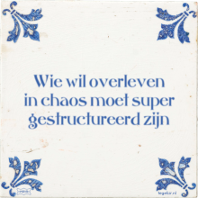 Wie wil overleven in chaos moet super gestructureerd zijn - 5 keer bekeken