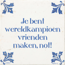 Je bent wereldkampioen vrienden maken, not! - 3 keer bekeken
