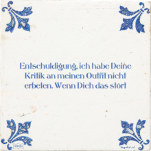 Entschuldigung, ich habe Deine Kritik an meinen Outfit nicht erbeten. Wenn Dich das stört - 8 keer bekeken