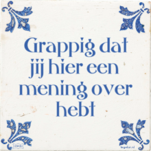 Grappig dat jij hier een mening over hebt - 9 keer bekeken