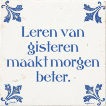 Leren van gisteren maakt morgen beter. - 8 keer bekeken