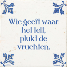 Wie geeft waar het telt, plukt de vruchten. - 1 keer bekeken