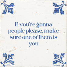 If you're gonna people please, make sure one of them is you - 3 keer bekeken