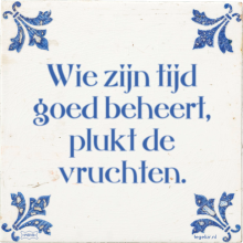 Wie zijn tijd goed beheert, plukt de vruchten. - 3 keer bekeken