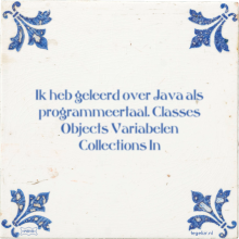 Ik heb geleerd over Java als programmeertaal. Classes Objects Variabelen Collections In - 4 keer bekeken