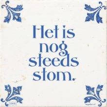 Het is nog steeds stom. - 4 keer bekeken