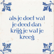 als je doet wat je deed dan krijg je wat je kreeg - 1 keer bekeken