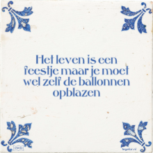 Het leven is een feestje maar je moet wel zelf de ballonnen opblazen - 7 keer bekeken