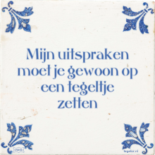 Mijn uitspraken moet je gewoon op een tegeltje zetten - 45 keer bekeken
