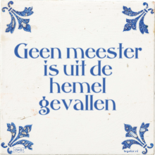 Geen meester is uit de hemel gevallen - 1 keer bekeken