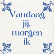 Vandaag jij, morgen ik - 1 keer bekeken
